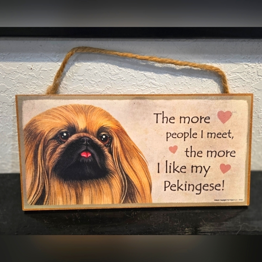 3/$20 Pekingese "The more people I meet the more I like my Dog" Sign Wall Decor